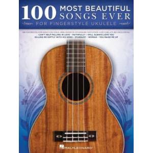 100 Most Beautiful Songs Ever for Fingerstyle Ukulele - Arrangements in Standard Notation and Tablature (ISBN: 9781495099304)