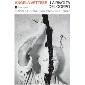 rivolta del corpo. Gli artisti che lo hanno usato, spinto al limite, liberato (2024)