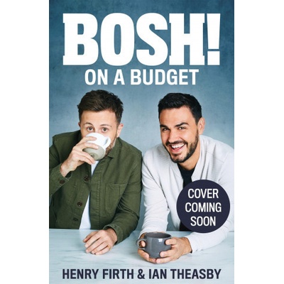 BOSH! on a Budget - Henry Firth, Ian Theasby