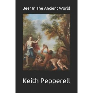 Beer in the Ancient World: Recipes from Ancient Civilizations | Keith Pepperell (ISBN: 9781508475071)