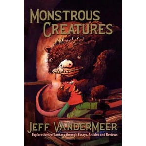 Monstrous Creatures | Jeff VanderMeer (ISBN: 9781935738039)