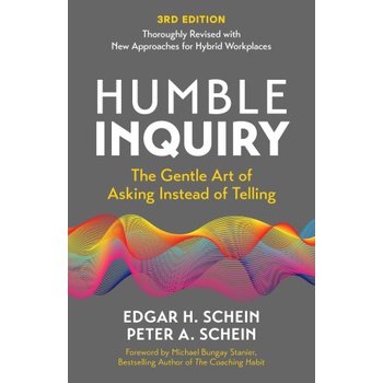 Humble Inquiry, 3rd Edition | Peter A Schein