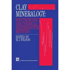 Clay Mineralogy: Spectroscopic and Chemical Determinative Methods | M. H. Repacholi (2012)