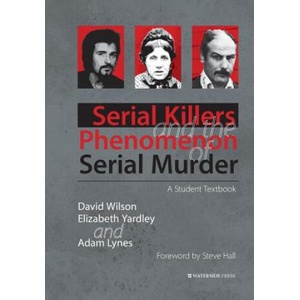 Serial Killers and the Phenomenon of Serial Murder | David Wilson (2015)