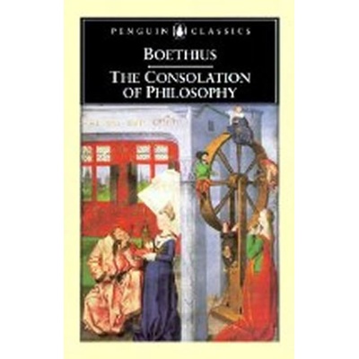 Consolation of Philosophy Boethius Anicius Manlius Severinus