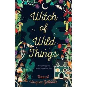 Witch of Wild Things | Vasquez Gilliland, Raquel (ISBN: 9780593548578)