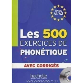 500 EXERCICES DE PHONETIQUE A1/A2 AVEC CORRIGÉS + AUDIO CD