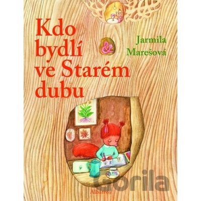 Kdo bydlí ve starém dubu? Jarmila Marešová CZ Kniha