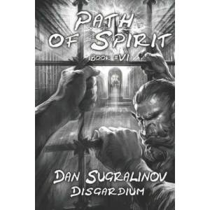 Path of Spirit (Disgardium Book #6) | Dan Sugralinov (ISBN: 9788076192829)