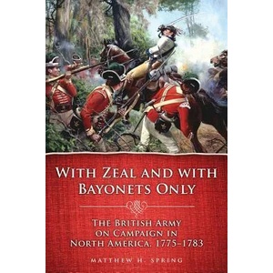 With Zeal and With Bayonets Only | Matthew H. Spring (ISBN: 9780806141527)
