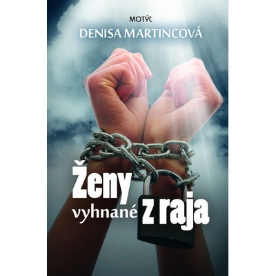 Ženy vyhnané z raja - Denisa Martincová
