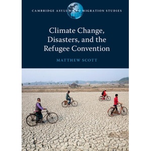 Climate Change, Disasters, and the Refugee Convention | Matthew Scott (ISBN: 9781108747127)