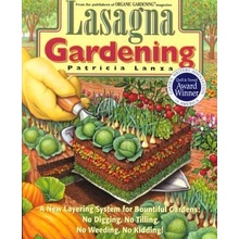 Lasagna Gardening: A New Layering System for Bountiful Gardens: No Digging, No Tilling, No Weeding, No Kidding! Lanza PatriciaPaperback