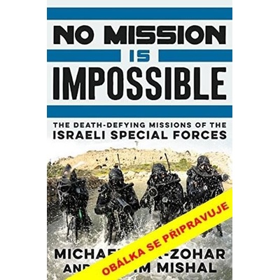 Žádná mise není nemožná: Nejsl. voj. op. - Michael Bar Zohar, Nisim Mišal