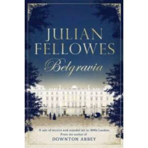 Julian Fellowes's Belgravia | Julian Fellowes (ISBN: 9781474603546)