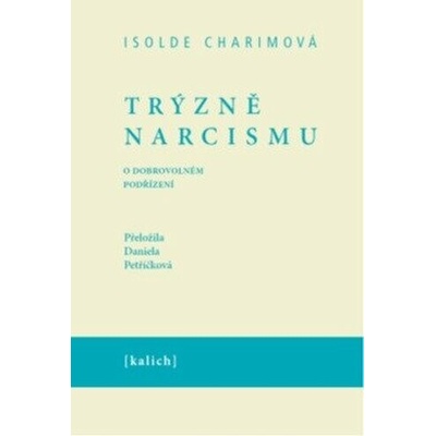 Trýzně narcismu - O dobrovolném podřízení