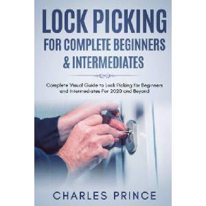 Lock Picking for Complete Beginners & Intermediates | Charles Prince (ISBN: 9798557567916)