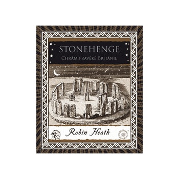 Stonehenge - Chrám pravěké Británie - Robin Heath