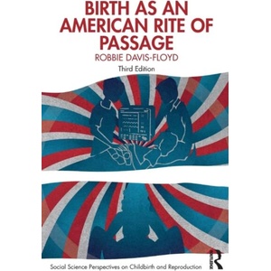 Birth as an American Rite of Passage | Robbie Davis-Floyd, Melissa Cheyney (ISBN: 9780367431297)