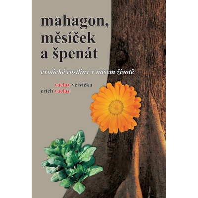 Mahagon, měsíček a špenát - Václav Větvička, Erich Václav