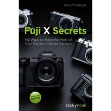 Fuji X Secrets: 142 Ways to Make the Most of Your Fujifilm X Series Camera Pfirstinger RicoPaperback