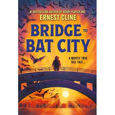 Bridge to Bat City - Cline Ernest