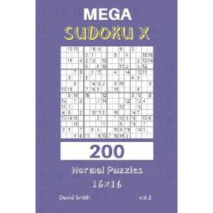 Mega Sudoku X - 200 Normal Puzzles 16x16 Vol. 2 | David Smith (2018)