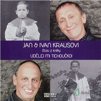 Udělej mi tichoučko! - Ivan Kraus; Ivan Kraus; Jan Kraus