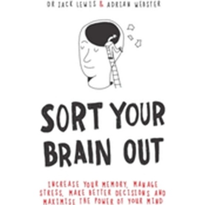 Sort Your Brain out: Boost Your Performance,- Jack Lewis , Adrian Webster