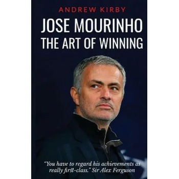 Jose Mourinho: The Art of Winning: What the appointment of 'the Special One' tells us about Manchester United and the Premier League
