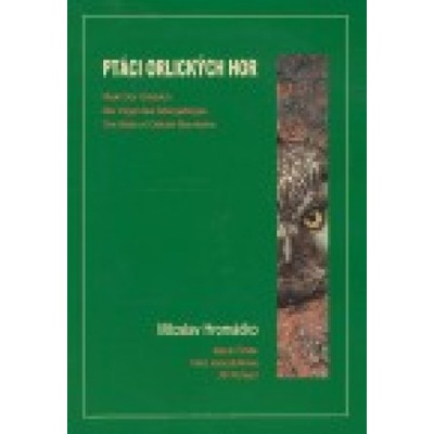 Ptáci Orlických hor - Karel Čihák, Miloslav Hromádko, Věra Hromádková, Jiří Porkert