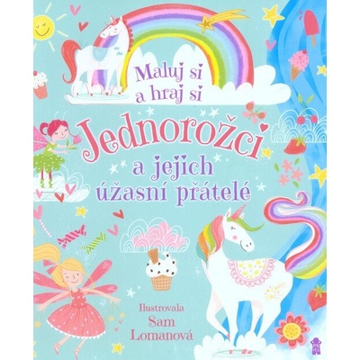 Jednorožci a jejich úžasní přátelé - Sam Lomanová