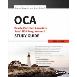 OCA - Oracle Certified Associate Java SE 8 er I Study Guide: Exam 1Z0-808 | Jeanne Boyarsky, Scott Selikoff (2015)