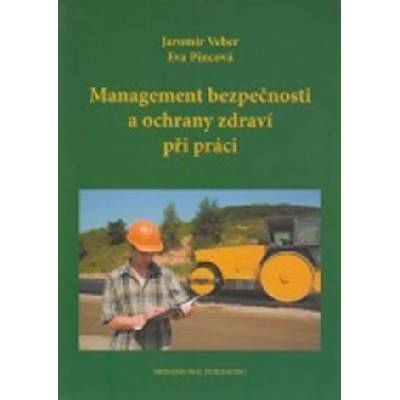 Management bezpečnosti a ochrany zdraví při práci - Jaromír Veber, Eva Pincová