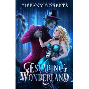 Independently Published Escaping Wonderland | Tiffany Roberts