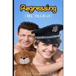 Independently Published Regressing the Recruit: An ABDL MM Age Play Instalove Steamy Romance | Jerry Hastings