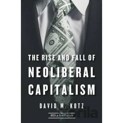 Rise and Fall of Neoliberal Capitalism Kotz David M.