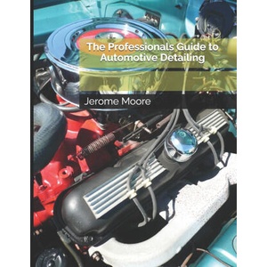 The Professionals Guide to Automotive Detailing (2025)