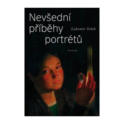 Nevšední příběhy portrétů Lubomír Sršeň CZ