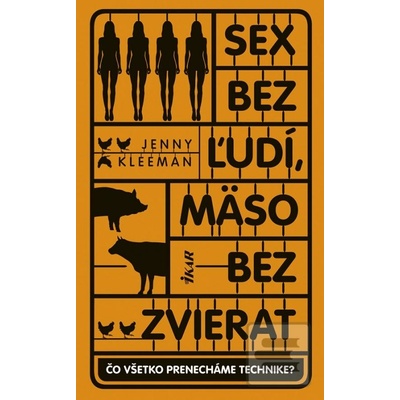 Sex bez ľudí, mäso bez zvierat - Jenny Kleeman