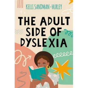 Adult Side of Dyslexia | Kelli Sandman-Hurley (ISBN: 9781787754751)