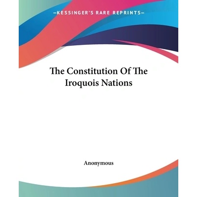 The Constitution Of The Iroquois Nations" - ""