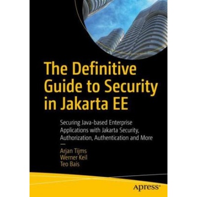 Definitive Guide to Security in Jakarta EE Arjan Tijms,Werner Keil,Teo Bais