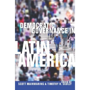 Democratic Governance in Latin America | Scott Mainwaring, Timothy R. Scully (2009)