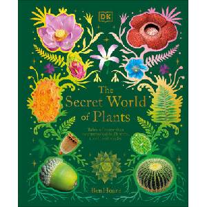 The Secret World of Plants: Tales of More Than 100 Remarkable Flowers, Trees, and Seeds (ISBN: 9780744059830)