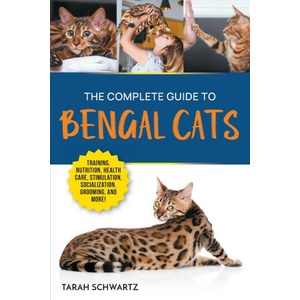 The Complete Guide to Bengal Cats | Tarah Schwartz (ISBN: 9781961846043)