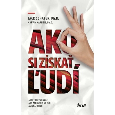 Ako si získať ľudí - Jack Schafer, Marvin Karlins