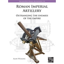 Roman Imperial Artillery - Alan Wilkins