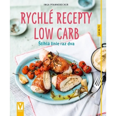 Rychlé recepty Low Carb - Štíhlá linie raz dva - Pfannebecker Inga