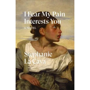 I Fear My Pain Interests You | LaCava, Stephanie (ISBN: 9781839766022)